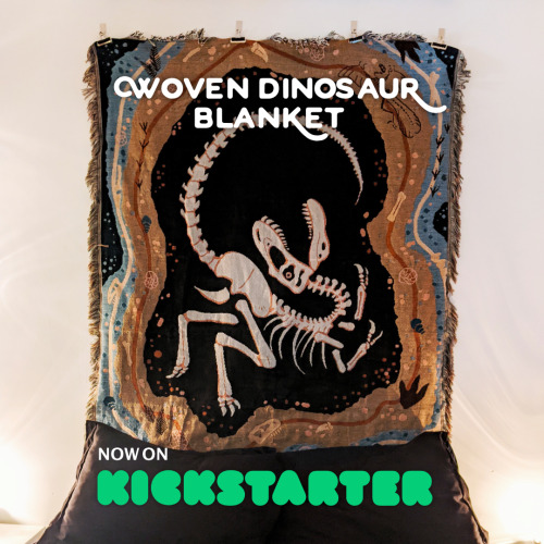 HEY we’re running a new Kickstarter rn with a blanket I designed! It’s a dinosaur because of COURSE 