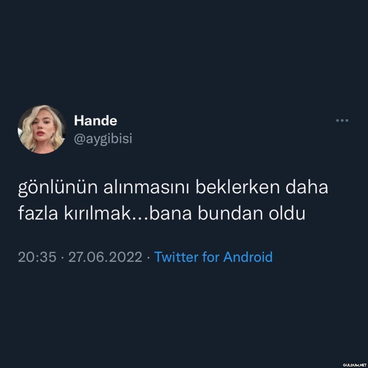 Hande @aygibisi gönlünün...