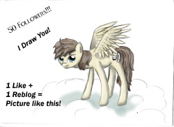 askshizoshy:  Yey! I finally reached 50 + followers and, as a thank you, I’ll draw you (ponys only, because ponys are the only thing I can draw xD)! You just need to like and reblog this picture! Nothing more! And really, thaaaaaaank you all! I love