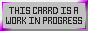 THIS ___ IS A WORK IN PROGRESS Buttons