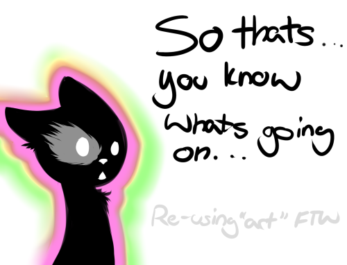 ask-lesboloo:  kittykat-mod:  I don’t normally explain why I haven’t gotten anything done, but this time I decided to. So yeah, you know.  I apologize greatly for the lack of updates, I have no idea why I’m apologizing when I’ve gone MONTHS without