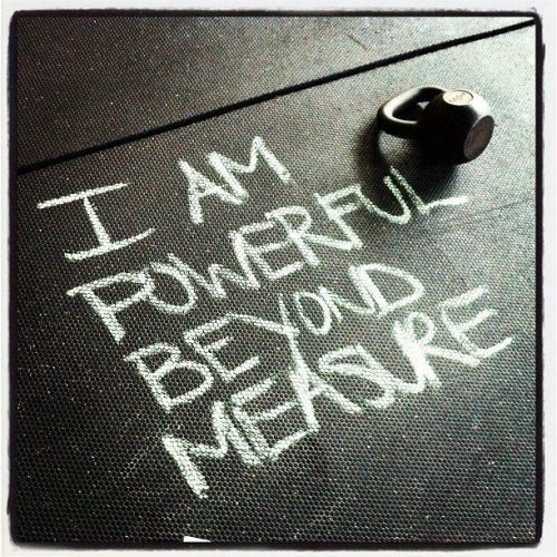 positiveselftalk:  I am powerful beyond measure… 