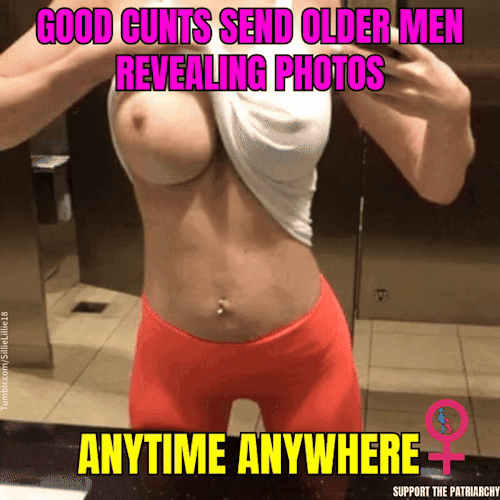Your Body Belongs To The Older Men That Find Value In Your Holes. So When They Ask To See Your Tits.