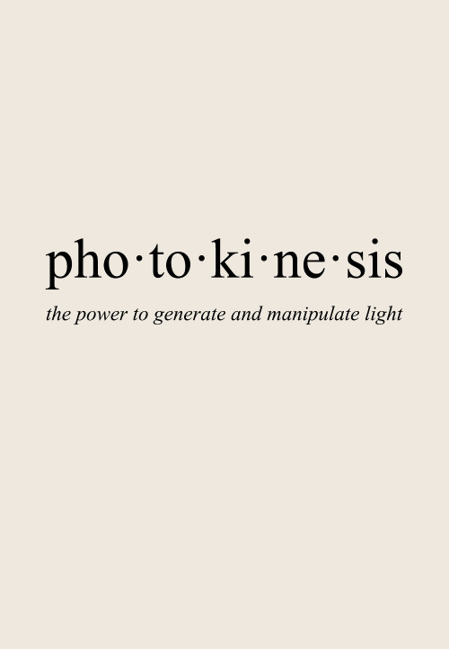 evermore-grimoire:The Evermore Grimoire: PowersPhotokinesis is the power to create, shape and manipu