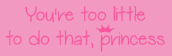 Just a little princess (: