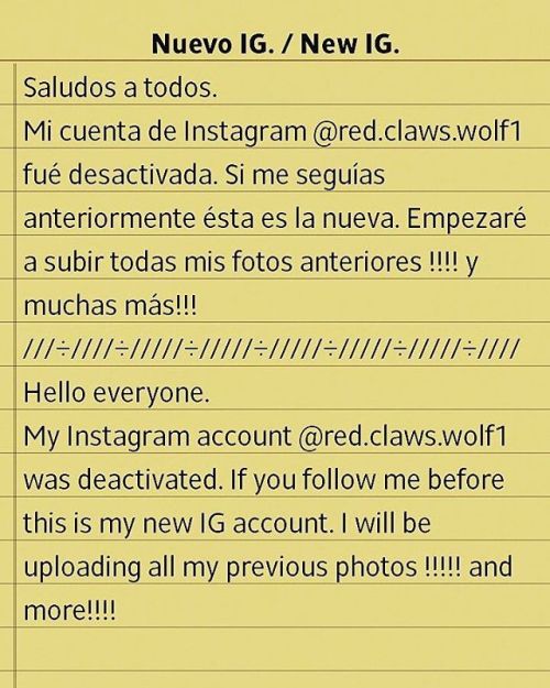 Saludos a todos.  Mi cuenta de Instagram @red.claws.wolf1 fué desactivada. Si me seguías anteriormen