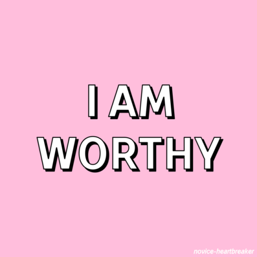 novice-heartbreaker - you are worth everything ✨You are.