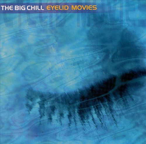 randomvarious:Today’s mix:The Big Chill: Eyelid Movies by Pete Lawrence1996Downtempo / Ambient / Dru
