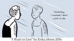 mattbors:  erikamoen:  &ldquo;I Want to Live&rdquo; I drew this comic yesterday and today it’s up on The Nib.  Important read on depression by Erika Moen. 