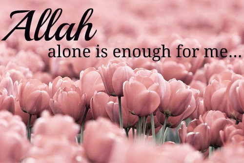 Allah Alone is Enough“Allah alone is enough for me.”
www.IslamicArtDB.com » Photos » Photos of Plants » Photos of Flowers
Originally found on: hijabiz