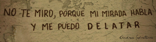 andreacajitadesecretos:  “La mirada que mas fuerza ejerce es aquella que sin decirte nada te lo muestra todo” 