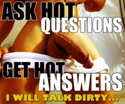 underwearslut:  Make sure you tell me if you DO NOT want your question published. Because it’s fun to talk dirty!