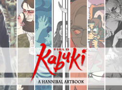 Hannibook:  Announcing [Field Kabuki], A Hannibal Artbook Kickstarter From The People