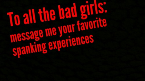 letsspankthatgirl: Share your stories girls
