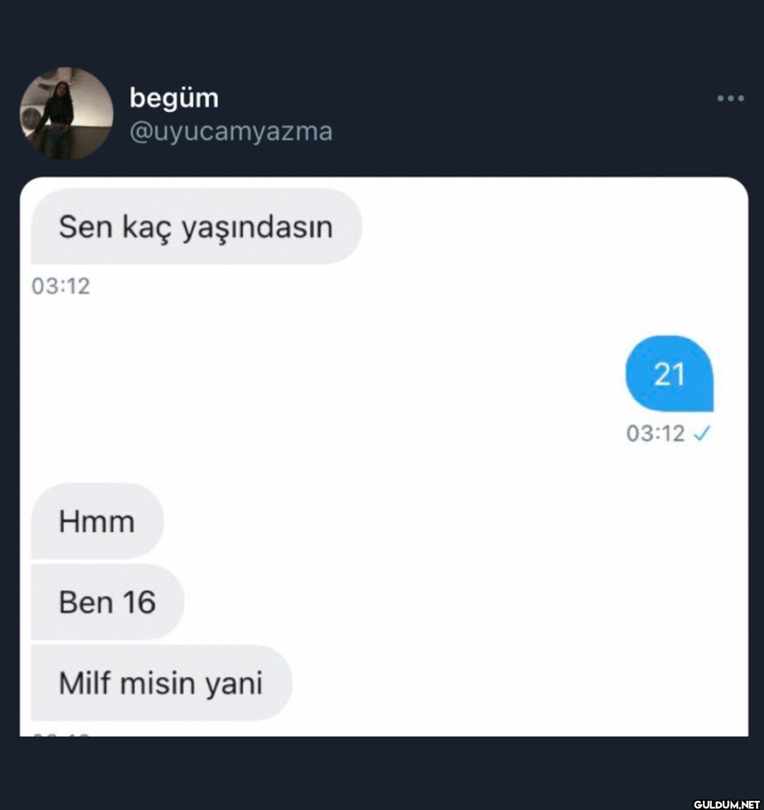 begüm @uyucamyazma Sen kaç...