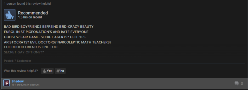 wellbasicaly:The Steam reviews of Hatoful Boyfriend are the most amazing thing ever.That last one is