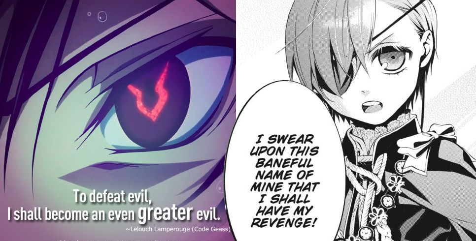 To defeat evil, I shall become an even greater evil.” (Lelouch