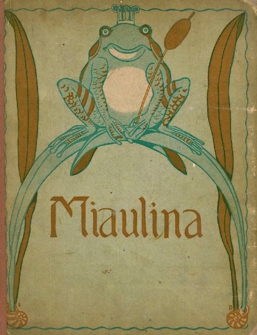 Prof. Dr. Ernst Dannheisser. Miaulina Märchenbuch [fairy tales]. Köln : Schaffstein und Co. 1902 Boo