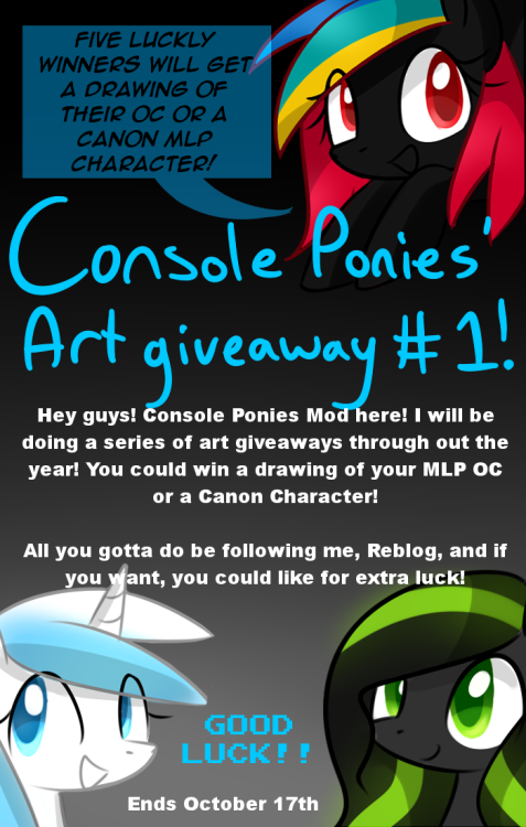 asktheconsoleponies:  All you gotta do is be following me, reblog, and your in! Good luck! 