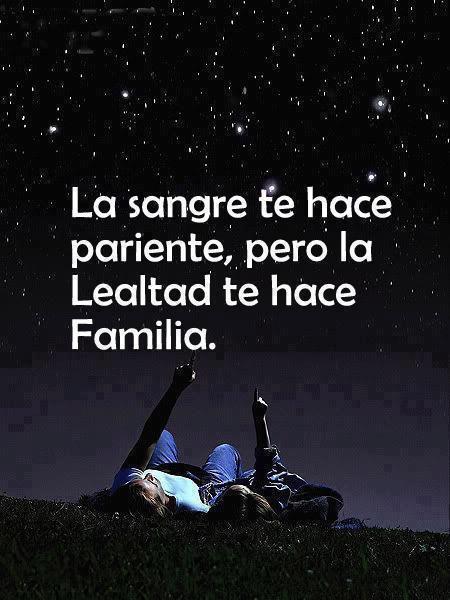  — La sangre te hace pariente, pero la lealtad te...