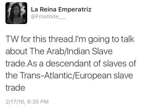 takeoffthebluess: therealstarfire: Let’s talk about the Arab/Trans Indian Ocean Slave Trade be