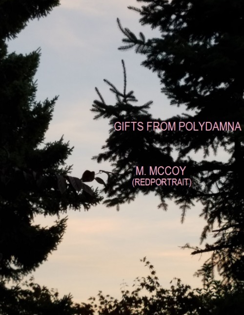 GIFTS FROM POLYDAMNA (m. mccoy)How to explain: there was blood in my teeth, and spring was almost ov