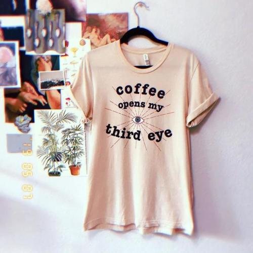 Coffee Opens My Third Eye Shirt //PlumWildShop