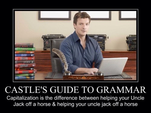 gaminginyourunderwear: profanefame: angelcosta78: Castle’s Guide To Grammar YES *snicker*