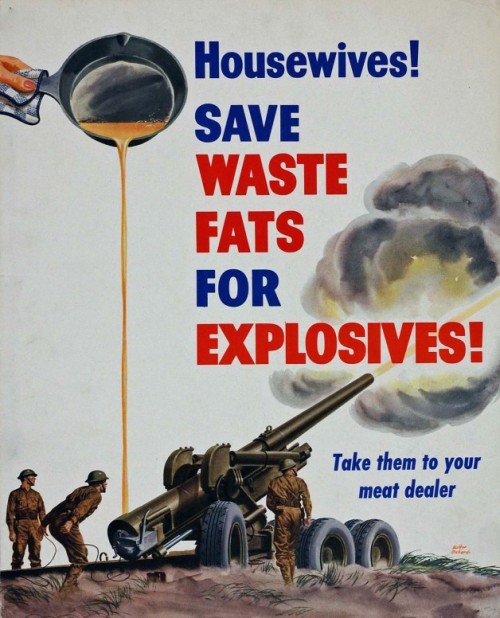 Housewives! Save waste fats for Explosives!