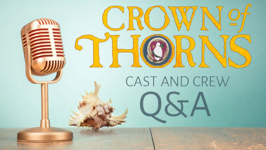 Crown of Thorns Cast and Crew Q&A Image: There’s a microphone to the left, and a seashell at the center. They’re on a wooden table, in front of a blue background. The text is on the right side.