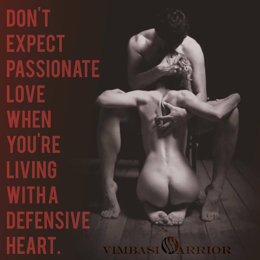 vimbasi:Passionate love requires vulnerability, fortitude and the willingness to