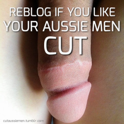 clean-cut-perfection:  baredbellend: seanzlkn4adad: I like all my men Circumcised! only aussie i’ve fucked was intact. disappointing.  Any man!  Fuck yeah