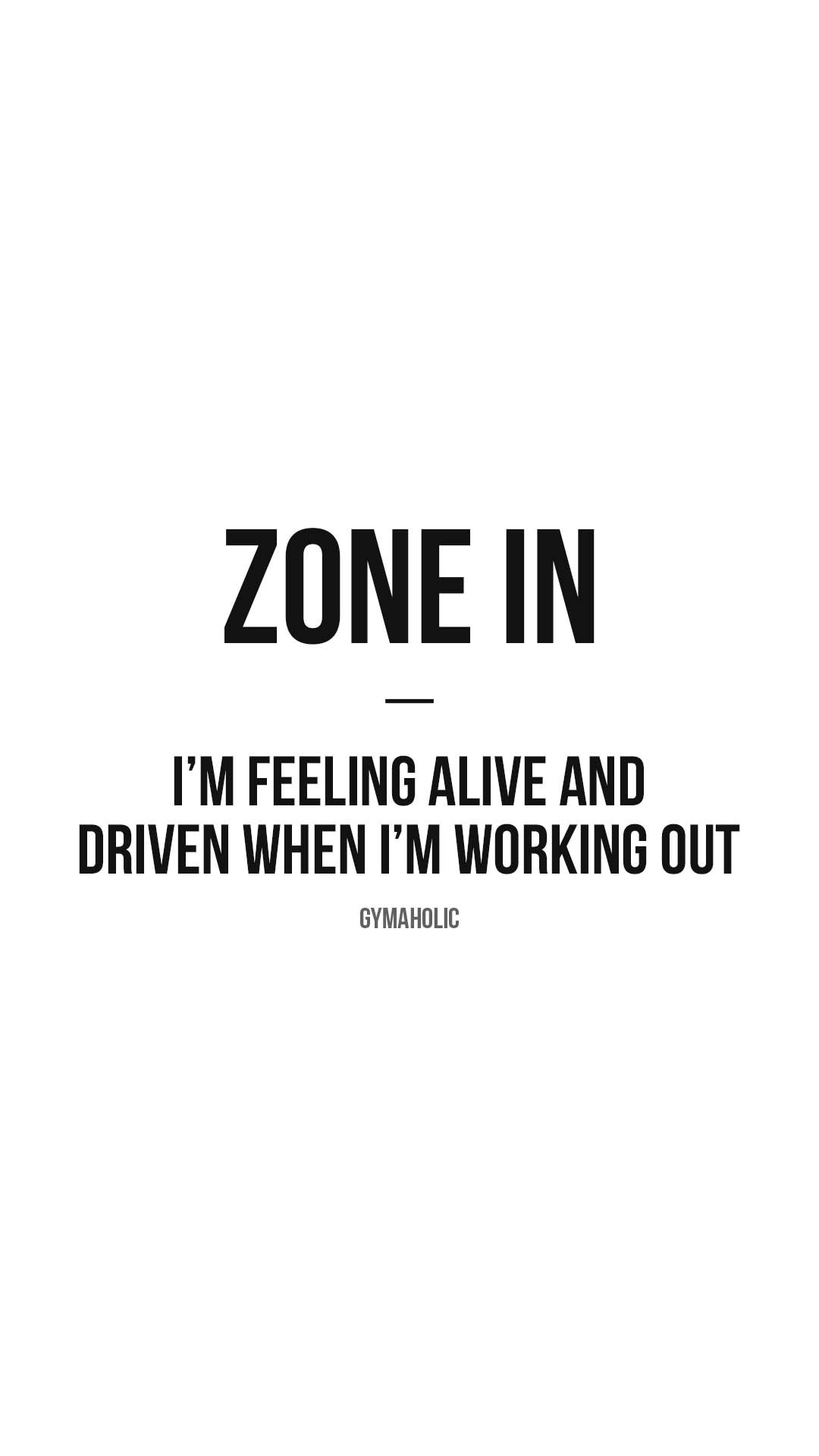 Zone In: i’m feeling alive and driven when i’m working out