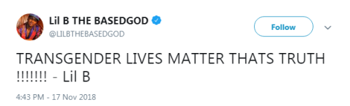 TRANSGENDER LIVES MATTER THATS TRUTH !!!!!!! - Lil B- Lil B THE BASEDGOD‏ profThe Based God does it 