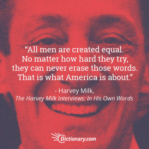 “All men are created equal. No matter how hard they try, they can never erase those words. Tha