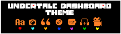 bethesdads:  UNDERTALE DASHBOARD THEME So