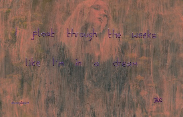 Image of a woman with long wavy hair, her eyes closed and her head tilted up and to the side, surrounded by flowers. The image is painted over thinly with pale pink paint. Across the image, text is sewn on with purple thread, which reads: "I float through the weeks / like I'm in a dream". On the bottom right hand corner is the artist initials "R.E" in purple and on the bottom left hand corner is the artist handle "@arieefineart" in purple.