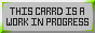 THIS ___ IS A WORK IN PROGRESS Buttons