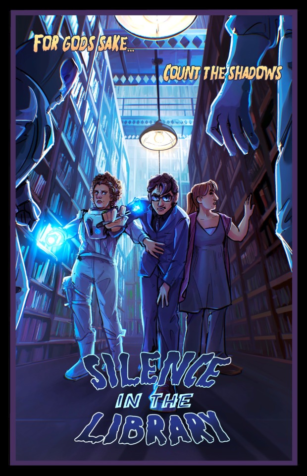 Digital illustration of Silence in the Library/Forest of the Dead. Its a vertical, low angle, head on shot of the library isles. Tenth doctor is looking at the camera with his sonic in hand. River has a hand held oout in front of him and looks concerned. Donna is on the right, looking a bit scared. In the foreground, theres two cropped Vashta Nerada posessed suit. Theres wavy text on the bottom reading "silence in the library" and text at the top reading "for gods sake count the shadows."