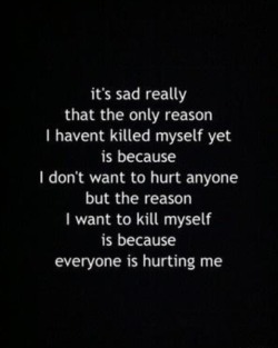 sad—quotes:  everyone is hurting me