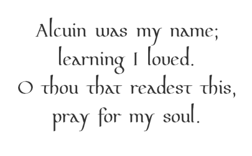 Part of the epitaph on the tomb of the hugely influential Anglo Saxon Monk, Alcuin of York.  Written