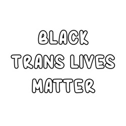 Violetwlw:  Transgenderadvice:black Trans Lives Matter (Image Description: Three