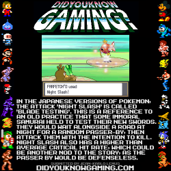 didyouknowgaming:  Pokemon.  http://bulbapedia.bulbagarden.net/wiki/Night_Slash_(move)