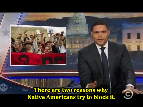blackdollnerd: blackness-by-your-side:    Trevor Noah defends Standing Rock protestors. I hope this won’t fall on deaf ears.   #NoDapl #StandingRock   YES finally it’s getting coverage.#NoDAPL #SAVEOURWATER #WATERISLIFE 