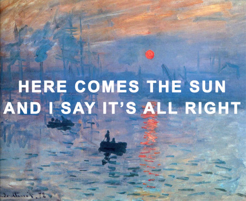 beatlesarthistory: Impression, Sunrise by Claude Monet // “Here Comes the Sun&r