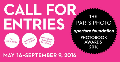 CALL FOR ENTRIES The Paris Photo - Aperture Foundation ‪Photobook‬ Awards are back! Artists, Publish
