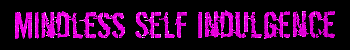 Hi! Could U Find Any Mindless Self Indulgence Blinkies Or Gifs Or Anything Like That? :D Or Something
