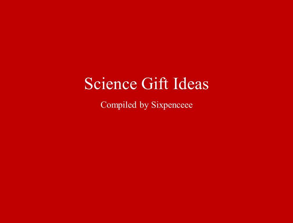 sixpenceee:  1. Da Vinci Catapult Kit, Wood  2.   Elementary Microscope Set  3. 