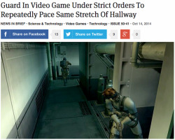 theonion:  Guard In Video Game Under Strict Orders To Repeatedly Pace Same Stretch Of Hallway 