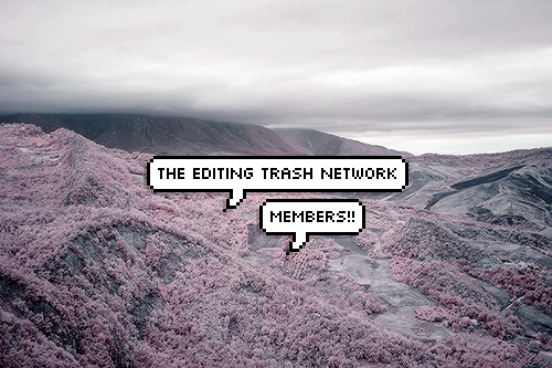 rcnnanlynch:THE EDITING TRASH NETWORK HAS CHOSEN ITS MEMBERS!!!Hanna ( @scodellarios) and I have fin